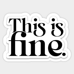 This is fine typography, I'm Fine You're fine Everything's Fine Sticker